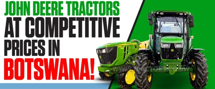 John Deere Tractors at Competitive Prices in Botswana