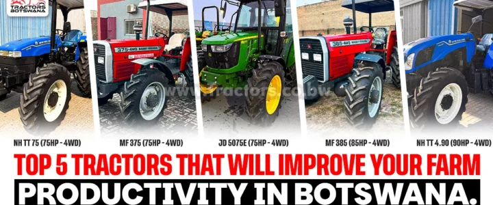 Top 5 Tractors That Will Improve Your Farm Productivity in Botswana Top 5 Tractors That Will Improve Your Farm Productivity in Botswana